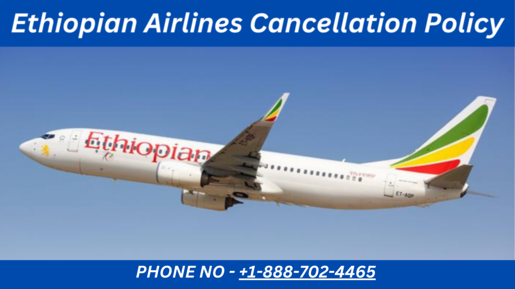 Ethiopian Airlines Cancellation Policy