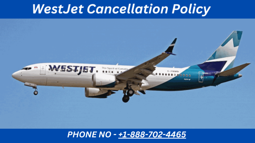 WestJet Cancellation Policy