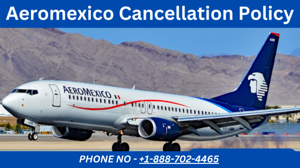 Aeromexico Cancellation Policy