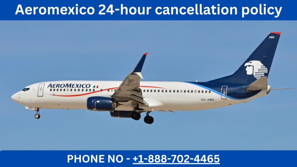 Aeromexico 24-Hour Cancellation