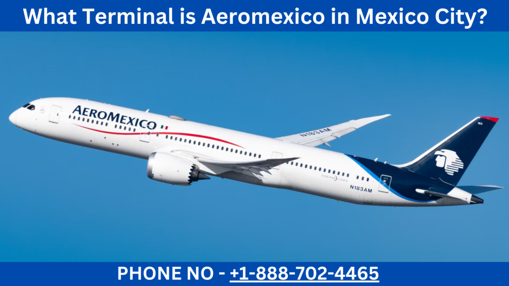 What Terminal is Aeromexico in Mexico City