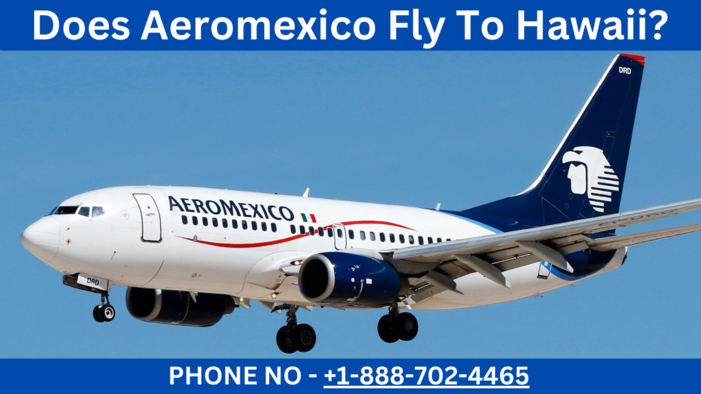 Aeromexico Fly To Hawaii