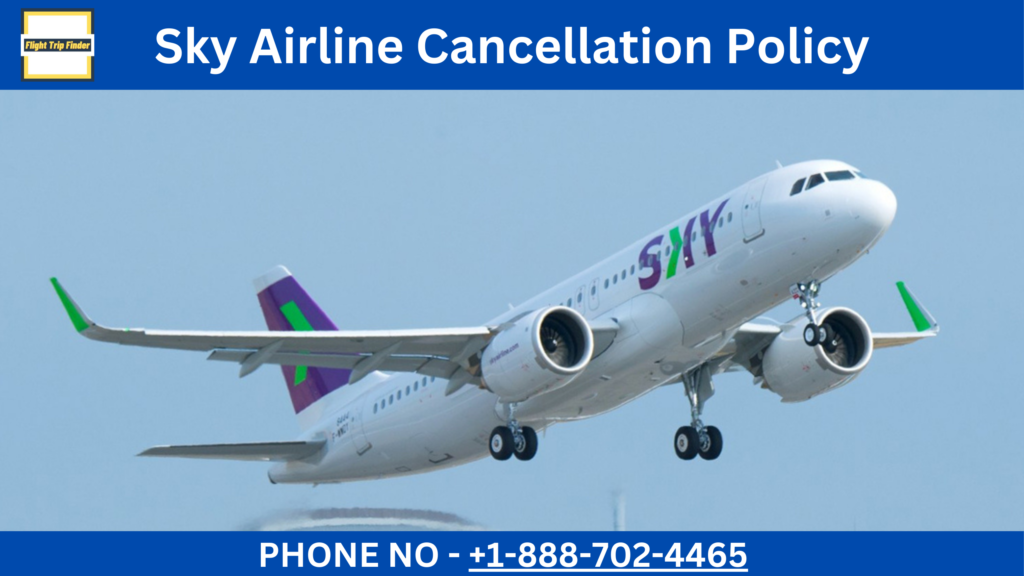 Sky Airline Cancellation Policy