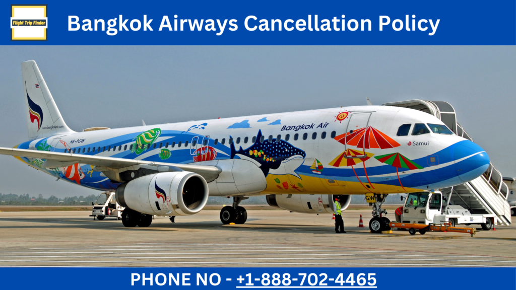 Bangkok Airways Cancellation Policy